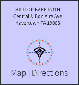 Map | Directions HILLTOP BABE RUTH Central & Bon Aire Ave Havertown PA 19083