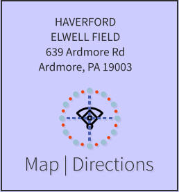Map | Directions HAVERFORD ELWELL FIELD 639 Ardmore Rd Ardmore, PA 19003