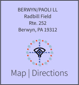 Map | Directions BERWYN/PAOLI LL Radbill Field Rte. 252 Berwyn, PA 19312
