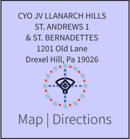 Map | Directions CYO JV LLANARCH HILLS ST. ANDREWS 1 & ST. BERNADETTES 1201 Old Lane Drexel Hill, Pa 19026