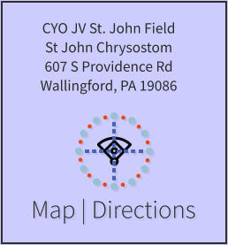 Map | Directions CYO JV St. John Field St John Chrysostom 607 S Providence Rd  Wallingford, PA 19086