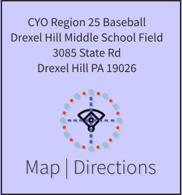 Map | Directions CYO Region 25 Baseball Drexel Hill Middle School Field 3085 State Rd Drexel Hill PA 19026