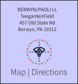 Map | Directions BERWYN/PAOLI LL TeegardenField 457 Old State Rd Berwyn, PA 19312