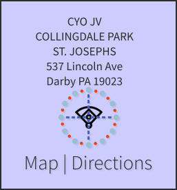 Map | Directions CYO JV COLLINGDALE PARK ST. JOSEPHS 537 Lincoln Ave Darby PA 19023