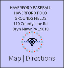Map | Directions HAVERFORD BASEBALL HAVERFORD POLO  GROUNDS FIELDS 110 County Line Rd Bryn Mawr PA 19010