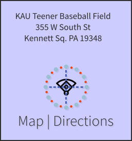 Map | Directions KAU Teener Baseball Field 355 W South St Kennett Sq. PA 19348