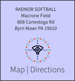 Map | Directions RADNOR SOFTBALL Macrone Field 808 Conestoga Rd Byrn Mawr PA 19010